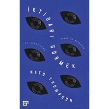 Koç Üniversitesi Yayınları Iktidarı Görmek - 21. Yüzyılda Sanat ve Aktivizm