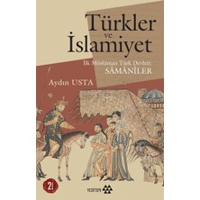 Yeditepe Yayınevi Türkler ve Islamiyet - Ilk Müslüman Türk Devleti Samaniler