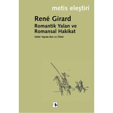 Metis Yayınları Romantik Yalan ve Romansal Hakikat: Edebi Yapıda Ben ve Öteki