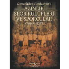İş Bankası Kültür Yayınları Azınlık Spor Kulüpleri ve Sporcular Osmanlı’dan Cumhuriyet’e
