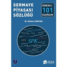 Scala Yayıncılık Sermaye Piyasası Sözlüğü  Önemli 101 Kavram