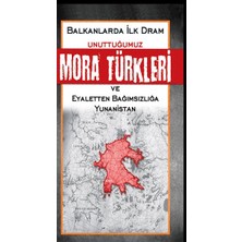 Babıali Kültür Yayıncılığı Unuttuğumuz Mora Türkleri ve Eyaletten Bağımsızlığa Yunanistan