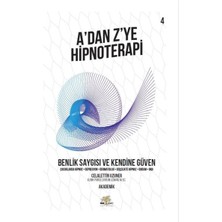 Nar Ağacı Yayınları Benlik Saygısı ve Kendine Güven - A’dan Z’ye Hipnoterapi - 4. Kitap