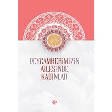 Türkiye Diyanet Vakfı Yayınları Peygamberimizin Ailesinde Kadınlar