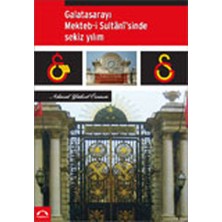 Kubbealtı Neşriyatı Yayıncılık Galatasarayı Mekteb-I Sultanisinde Sekiz Yılım