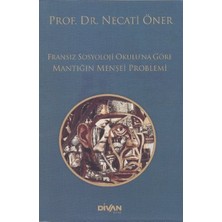 Divan Kitap Fransız Sosyoloji Okuluna Göre Mantığın Menşei Problemi