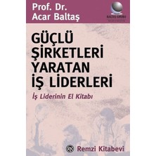 Remzi Kitabevi Güçlü Şirketleri Yaratan Iş Liderleri Iş Liderlerinin El Kitabı