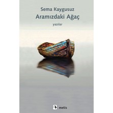 Metis Yayınları Aramızdaki Ağaç - Yazılar