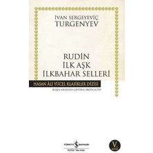 İş Bankası Kültür Yayınları Rudin Ilk Aşk Ilkbahar Selleri - Hasan Ali Yücel Klasikleri