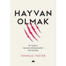 Kolektif Kitap Hayvan Olmak - Bir Insanın Hayvana Dönüşmesinin Izini Sürmek