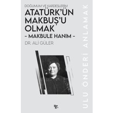 Halk Kitabevi Makbule Hanım - Atatürk’ün Makbuş’u Olmak