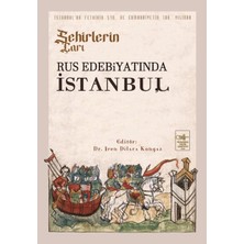 İstanbul Fetih Cemiyeti Yayınları Şehirlerin Çarı - Rus Edebiyatında Istanbul