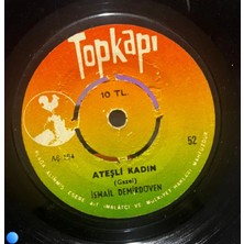 Plakantik Ismail Demirdöven - Ateşli Kadın / Sakın Geç Kalma Erken Gel (45'lik Plak) - Topkapı Plak 52
