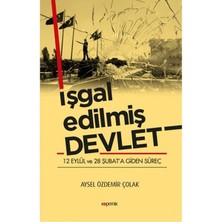 Işgal Edilmiş Devlet - 12 Eylül ve 28 Şubat’a Giden Süreç