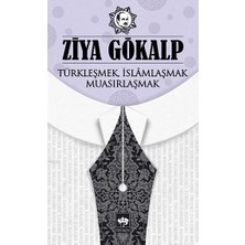 Türkleşmek, Islamlaşmak, Muasırlaşmak