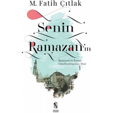 Senin Ramazan’ın - Ramazan’ın Insanı Güzelleştirmesine Dair