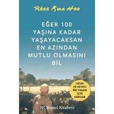 Eğer 100 Yaşına Kadar Yaşayacaksan En Azından Mutlu Olmasını Bil