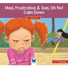 Mad, Frustrated, Sad, Oh No! Calm Down (Ingilizce)