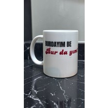 Heg Store Burdayım Be Burdayım Yazılı Baskılı Porselen Kupa