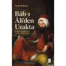 Bâb-I Âli’den Uzakta