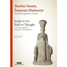 Yazıdan Sanata, Inançtan Düşünceye - Anadolu Uygarlıkları Seçkisi