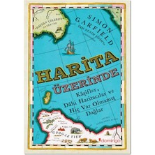 Harita Üzerine - Kaşifler, Dahi Haritacılar ve Hiç Var Olmamış Dağlar