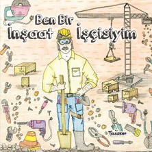 Ben Bir Inşaat Işçisiyim - Meslekler Serisi