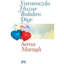 Yuvamızda Huzur Bulalım Diye