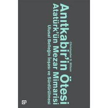 Anıtkabir’in Ötesi Atatürk’ün Mezar Mimarisi  Ulusal Benliğin Inşası ve Sürdürülmesi