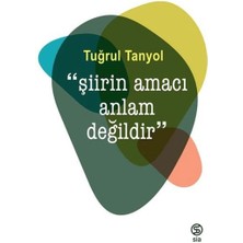 Şiirin Amacı Anlam Değildir