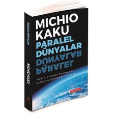 Paralel Dünyalar - Yaratılış, Yüksek Boyutlar ve Kosmos'un Geleceğine Yolculuk