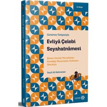Günümüz Türkçesiyle: Evliya Çelebi Seyahatnamesi 6. Kitap