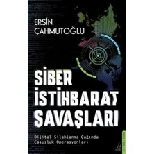 Siber Istihbarat Savaşları Dijital Silahlanma Çağında Casusluk Operasyonları