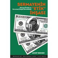 Sermayenin "etik" Inşası  Küresel Üretim ve Kurumsal Sosyal Sorumluluk