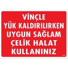 Indispensablely Vinçle Yük Kaldırırken Uygun Sağlam Çelik Halat Kullanınız Uyarı Levhası 25X35 KOD:1319