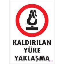 Aylina Mey Ithalat® Kaldırılan Yüke Yaklaşma Uyarı Levhası 25X35 Kod: 212