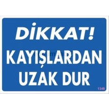 Aylina Mey Ithalat® Dikkat Kayışlardan Uzak Dur Uyarı Levhası 25X35 KOD:1348
