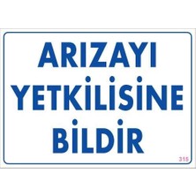 Aylina Mey Ithalat® Arızayı Bildir Uyarı Levhası 25X35 KOD:315