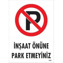 Aylina Mey Ithalat® Inşaat Önüne  Park Etmeyiniz Uyarı Levhası 25X35 KOD:1595