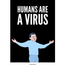 Pixaflair - Humans Are A Virus - Çerçevesiz Poster