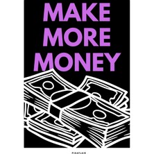 Pixaflair - Make More Money - Çerçevesiz Poster