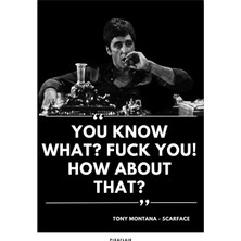 Pixaflair - Scarface - You Know What - Tablo - Çerçevesiz Film Poster