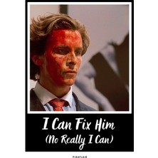 Pixaflair - American Psycho - I Can Fix Him - Tablo - Çerçevesiz Film Poster