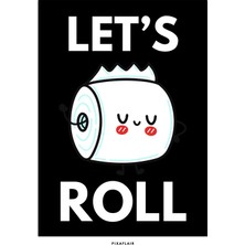 Pixaflair - Let's Roll - Çerçevesiz Poster