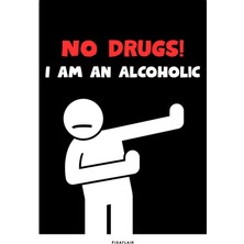 Pixaflair - No Drugs, I Am An Alcoholic - Çerçevesiz Poster