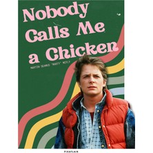 Pixaflair - Back To The Future - Nobody Calls Me A Chicken - Çerçevesiz Poster