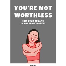 Pixaflair - You're Not Worthless - Çerçevesiz Poster