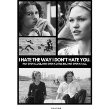 Pixaflair - 10 Things I Hate About You - I Hate The Way - Çerçevesiz Poster