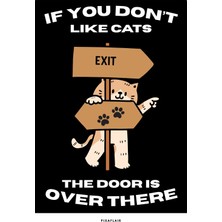 Pixaflair - If You Don't Like Cats - Çerçevesiz Poster