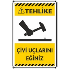 İsg Tabelam 25X35CM/ETIKET/DIKKAT! Çivi Uçlarını Eğiniz